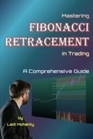 Mastering Fibonacci Retracement in Trading