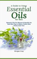 A Guide to Using Essential Oils for Skin