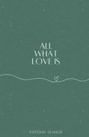 All What Love Is