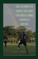The Incomplete Sports History and Trivia Book