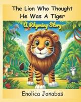 The Lion Who Thought He Was a Tiger