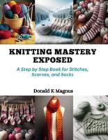 Knitting Mastery Exposed