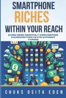 Smartphone Riches Within Your Reach