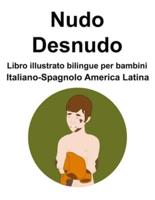 Italiano-Spagnolo America Latina Nudo / Desnudo Libro Illustrato Bilingue Per Bambini