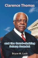 Clarence Thomas and the Court-Shaking Salary Scandal