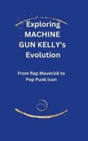 Exploring Machine Gun Kelly's Evolution