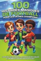 100 Histoires Magiques De Football Pour Les Jeunes Champions
