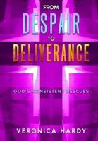 From Despair to Deliverance