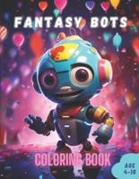 Fantasy Bots Robot Coloring Book for Kids Age (4-12)