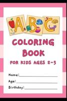 ABC Letter Tracing Preschool Coloring Book for Kids Ages 2 / 3 / 4 / 5