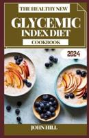 The Healthy New Glycemic Index Diet Cookbook