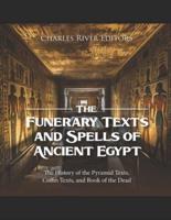 The Funerary Texts and Spells of Ancient Egypt