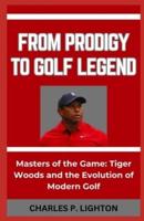 From Prodigy to Golf Legend