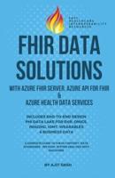 Fhir Data Solutions With Azure Fhir Server, Azure API for Fhir & Azure Health Data Services