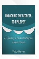 Unlocking the Secrets to Epilepsy