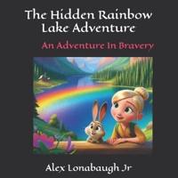 The Hidden Rainbow Lake Adventure