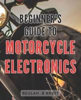 Beginner's Guide to Motorcycle Electronics