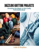 Dazzling Knitting Projects
