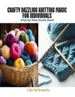 Crafty Dazzling Knitting Magic for Individuals