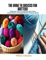 The Guide to Success for Knitters
