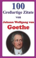 100 Großartige Zitate Von Johann Wolfgang Von Goethe