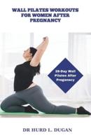 Wall Pilates Workouts for Women After Pregnancy