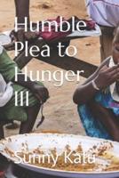 Humble Plea to Hunger III