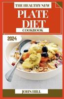 The Healthy New Plate Diet Cookbook