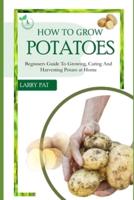 How to Grow Potatoes