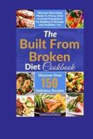 The Built From Broken Diet Cookbook