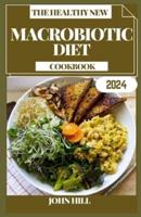 The Healthy New Macrobiotic Diet Cookbook
