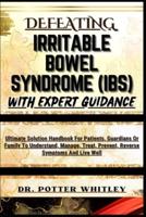 Defeating Irritable Bowel Syndrome (Ibs) With Expert Guidance