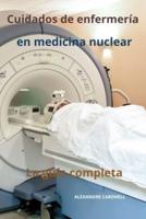 Cuidados De Enfermería En Medicina Nuclear La Guía Completa