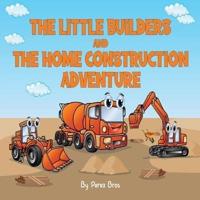 Little Builders and the Home Construction Adventure
