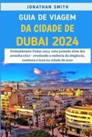 Guia De Viagem Da Cidade De Dubai 2024