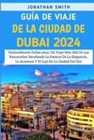 Guía De Viaje De La Ciudad De Dubái 2024