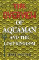 The Overview of Aquaman and the Lost Kingdom