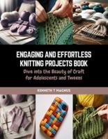 Engaging and Effortless Knitting Projects Book