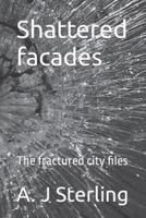 Shattered Facades