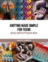 Knitting Made Simple for Teens