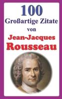 100 Großartige Zitate Von Jean-Jacques Rousseau
