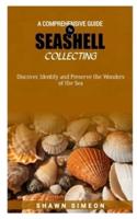 A Comprehensive Guide to Seashell Collecting