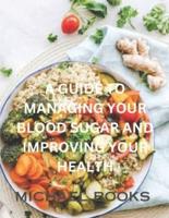A Guide to Managing Your Blood Sugar and Improving Your Health