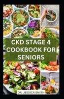 Ckd Stage 4 Cookbook for Seniors