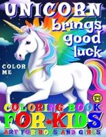 Unicorn Brings Good Luck - Coloring Book for Kids - Art for Boys and Girls - Color Me