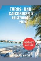 Turks- Und Caicosinseln Reiseführer 2024