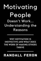 Motivating People Doesn't Work... Understanding the Reasons