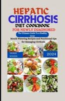 Hepatic Cirrhosis Diet Cookbook for Newly Diagnosed