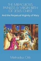The Miraculous, Painless & Virgin Birth of Jesus Christ