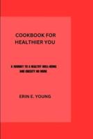 Cookbook for Healthier You